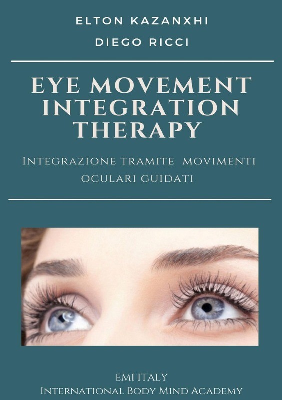 Eye Movement Integration Therapy. Un libro di Elton Kazanxhi e Diego Ricci