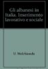 Gli albanesi in Italia. Inserimento lavorativo e sociale