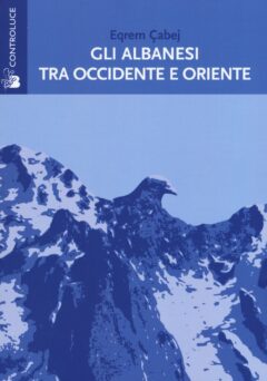 Gli albanesi tra occidente e oriente