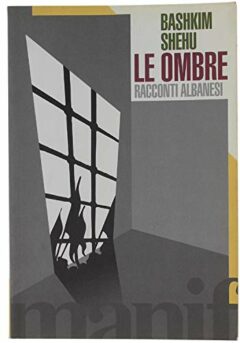 Le ombre. Racconti albanesi
