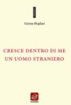 Cresce dentro di me un uomo straniero