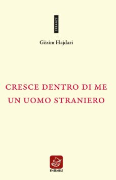 Cresce dentro di me un uomo straniero