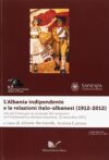 L’Albania indipendente e le relazioni italo-albanesi (1912-2012)