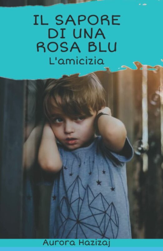 Il sapore di una rosa blu. L’amicizia