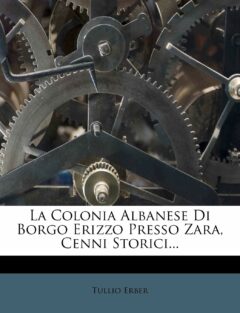 La colonia albanese di Borgo Erizzo presso Zara, cenni storici