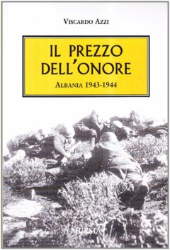 Il prezzo dell’onore. Albania 1943-1944