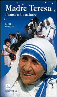 Madre Teresa. L’amore in azione