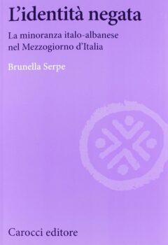 L’identità negata. La minoranza italo-albanese nel Mezzogiorno d’Italia
