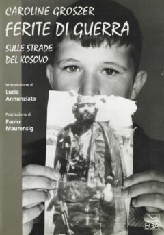 Ferite di guerra. Sulle strade del Kosovo