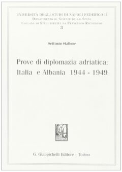 Prove di diplomazia adriatica: Italia e Albania 1944-1949
