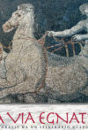 La via Egnatia. Fotografie da un itinerario culturale