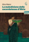 La maledizione delle sacerdotesse d’Illiria
