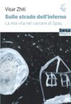 Sulle strade dell’inferno. La mia vita nel carcere di Spaç