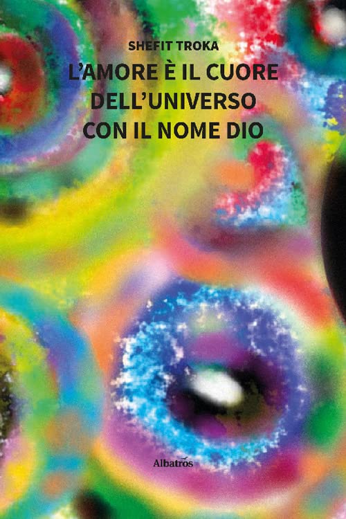 L’amore è il cuore dell’universo con il nome Dio