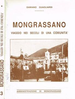 Mongrassano. Viaggio nei secoli di una comunità