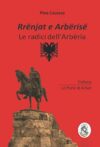 Rrënjat e Arbërisë – Le radici dell’Arbëria
