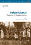Insigni maestri. Tra storia, etnologia e religione