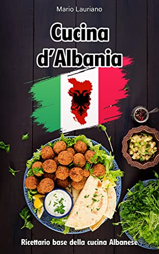 Cucina d’Albania: Ricettario base tradizionale