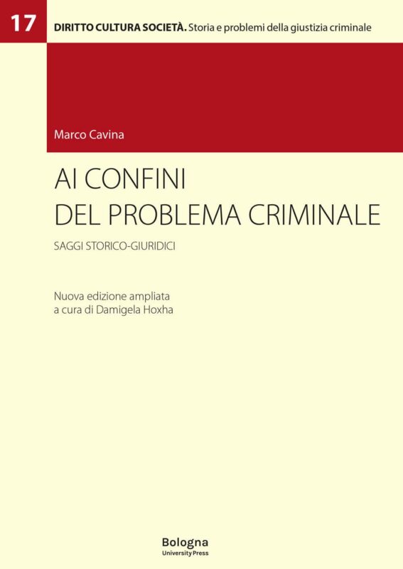Ai confini del problema criminale. Saggi storico-giuridici.