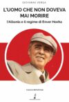 L’uomo che non doveva mai morire. L’Albania e il regime di Enver Hoxha