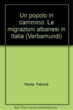 Un popolo in cammino. Migrazioni albanesi in Italia