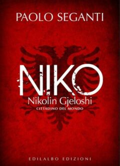 Niko. Nikolin Gjeloshi, cittadino del mondo