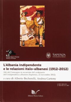 L’Albania indipendente e le relazioni italo-albanesi (1912-2012)