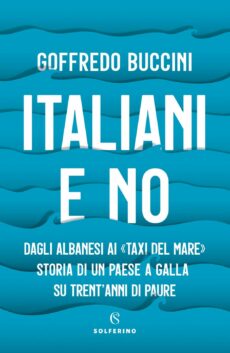 Italiani e no. Dagli albanesi ai «taxi del mare»