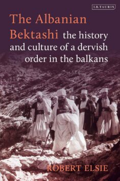 I Bektashi albanesi: storia e cultura di un ordine derviscio nei Balcani