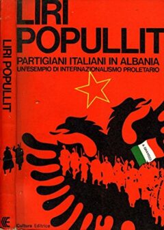 Liri Popullit. Partigiani italiani in Albania